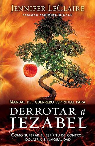 Manual del guerrero espiritual para derrotar a Jezabel / The Spiritual Warrior's  Guide to Defeating Jezebel