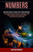 Numbers: Understand the Math and Science of Numerology, Zodiac Signs, Horoscopes, Star Signs and Chakras to Interpreting Love, Family, Career (Spiritual Guide to Raise Your Consciousness