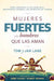 Mujeres fuertes y los hombres que las aman / Strong Women and the Men Who Love T hem