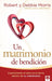 Un matrimonio de bendición: Experimente el cielo en la tierra de su matrimonio /  A Blessed Marriage: Experience Heaven on Earth within Your Marriage