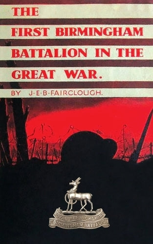 The First Birmingham Battalion in the Great War 1914-1919