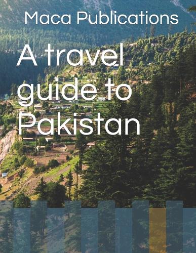 A travel guide to Pakistan
