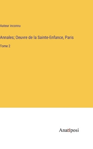 Annales; Oeuvre de la Sainte-Enfance, Paris