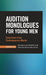 Audition Monologues for Young Men