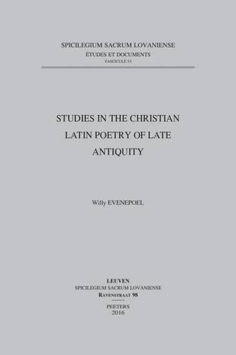 Studies in the Christian Latin Poetry of Late Antiquity