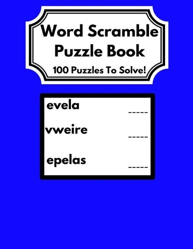 Word Scramble Puzzle Book: 100 Puzzles to Solve! Great Gift for Adults and Older Adults! (Puzzles and Games by Jay J Finn