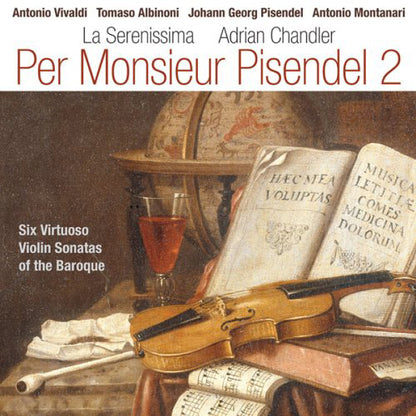 Per Monsieur Pisendel: Six Virtuoso Violin Sonatas of the Baroque - Volume 2