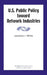 U.S. Public Policy toward Network Industries