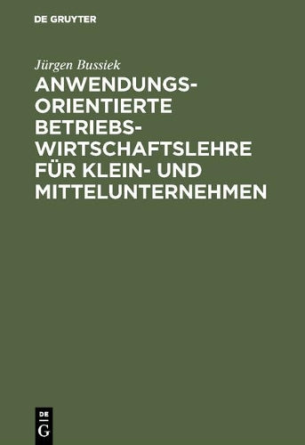 Anwendungsorientierte Betriebswirtschaftslehre für Klein- und Mittelunternehmen (German Edition