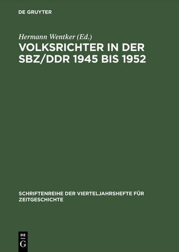 Volksrichter in der SBZ/DDR 1945 bis 1952: Eine Dokumentation (Schriftenreihe der Vierteljahrshefte für Zeitgeschichte, 74) (German Edition