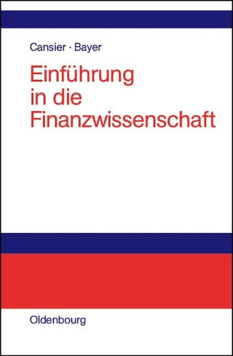 Einführung in die Finanzwissenschaft: Grundfunktionen des Fiskus (German Edition