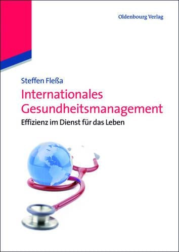 Internationales Gesundheitsmanagement: Effizienz im Dienst für das Leben (German Edition