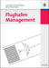 Flughafen Management (Lehr- und Handbücher zu Tourismus, Verkehr und Freizeit) (German Edition