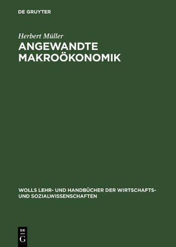 Angewandte Makroökonomik (Wolls Lehr- und Handbücher der Wirtschafts- und Sozialwissenschaften) (German Edition