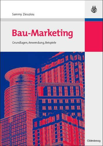 Bau-Marketing: Grundlagen, Anwendung, Beispiele (German Edition