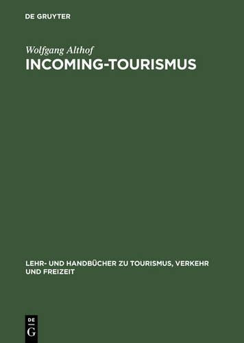 Incoming-Tourismus (Lehr- und Handbücher zu Tourismus, Verkehr und Freizeit) (German Edition