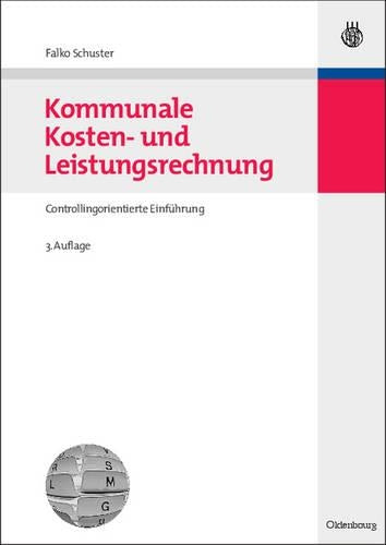 Kommunale Kosten- und Leistungsrechnung: Controllingorientierte Einführung mit Bezügen zum NKF bzw. NKR (Managementwissen für Studium und Praxis) (German Edition