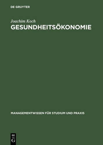 Gesundheitsökonomie: Betriebswirtschaftliche Kosten- und Leistungsrechnung (Managementwissen für Studium und Praxis) (German Edition