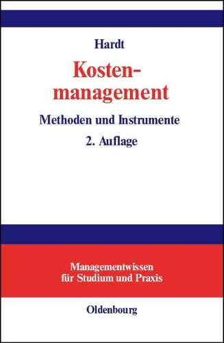 Kostenmanagement: Methoden und Instrumente (Managementwissen für Studium und Praxis) (German Edition