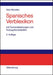 Spanisches Verblexikon: Mit Formenableitungen und Konjugationstabellen (German Edition