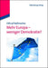 Mehr Europa - weniger Demokratie? (German Edition