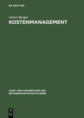 Kostenmanagement (Lehr- und Handbücher der Betriebswirtschaftslehre) (German Edition