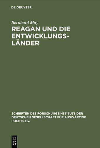 Reagan und die Entwicklungsländer: Die Auslandshilfepolitik im amerikanischen Regierungssystem (Schriften des Forschungsinstituts der Deutschen ... Politik und Wirtschaft, 50) (German Edition