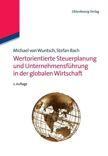 Wertorientierte Steuerplanung und Unternehmensführung in der globalen Wirtschaft (German Edition
