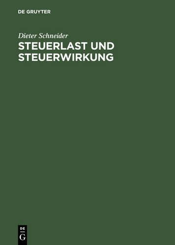 Steuerlast und Steuerwirkung: Einführung in die steuerliche Betriebswirtschaftslehre (German Edition