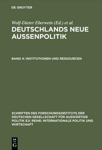 Institutionen und Ressourcen (Schriften des Forschungsinstituts der Deutschen Gesellschaft für Auswärtige Politik e.V. / Internationale Politik und Wirtschaft, 63) (German Edition