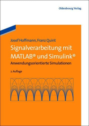 Signalverarbeitung mit MATLAB und Simulink: Anwendungsorientierte Simulationen (German Edition