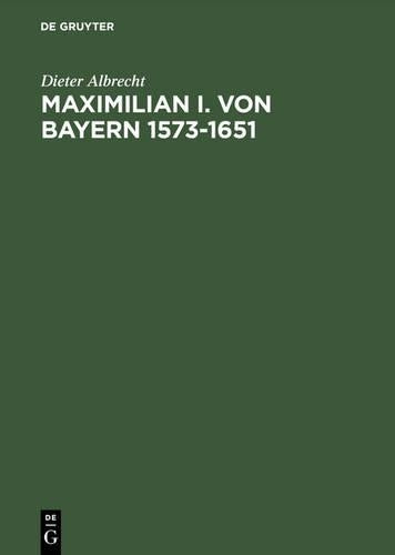 Maximilian I. von Bayern 1573–1651 (German Edition