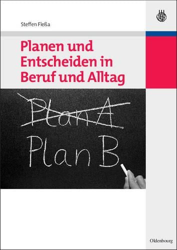 Planen und Entscheiden in Beruf und Alltag (German Edition