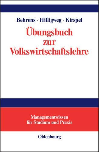 Übungsbuch zur Volkswirtschaftslehre (Managementwissen für Studium und Praxis) (German Edition
