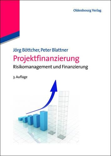 Projektfinanzierung: Risikomanagement und Finanzierung (German Edition