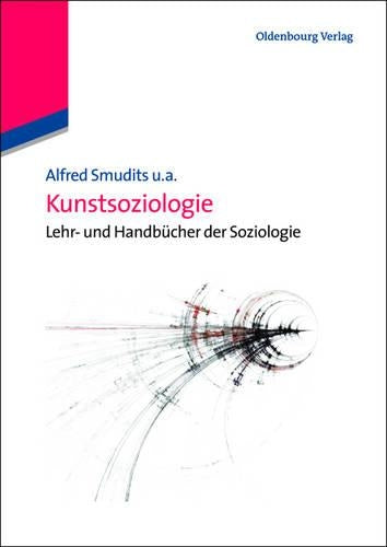 Kunstsoziologie (Lehr- und Handbücher der Soziologie) (German Edition