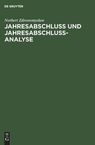 Jahresabschluss und Jahresabschlussanalyse: Praxis und Theorie der Erstellung und Beurteilung von handels- und steuerrechtlichen Bilanzen sowie ... internationalen Bilanzrechts (German Edition