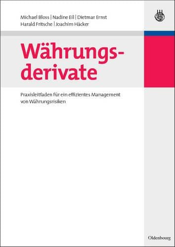 Währungsderivate: Praxisleitfaden für ein effizientes Management von Währungsrisiken (German Edition