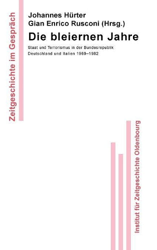 Die bleiernen Jahre: Staat und Terrorismus in der Bundesrepublik Deutschland und Italien 1969-1982 (Zeitgeschichte im Gespräch, 9) (German Edition