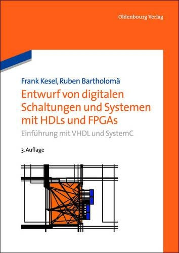Entwurf von digitalen Schaltungen und Systemen mit HDLs und FPGAs: Einführung mit VHDL und SystemC (Grundlagen der Elektro- und Informationstechnik) (German Edition