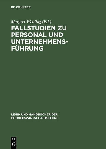 Fallstudien zu Personal und Unternehmensführung (Lehr- und Handbücher der Betriebswirtschaftslehre) (German Edition