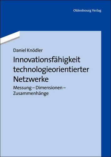 Innovationsfähigkeit technologieorientierter Netzwerke: Messung - Dimensionen - Zusammenhänge (German Edition