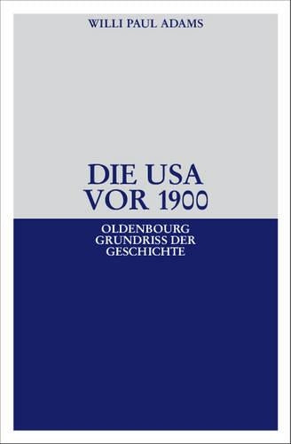 Die USA vor 1900 (Oldenbourg Grundriss der Geschichte, 28) (German Edition