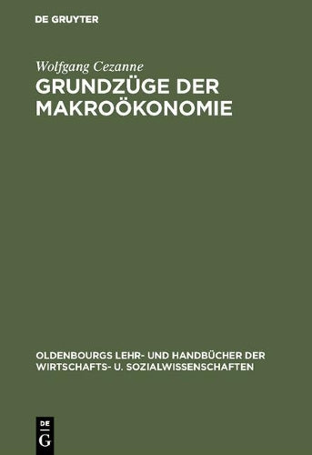 Grundzüge der Makroökonomie (Oldenbourgs Lehr- und Handbücher der Wirtschafts- u. Sozialwissenschaften) (German Edition