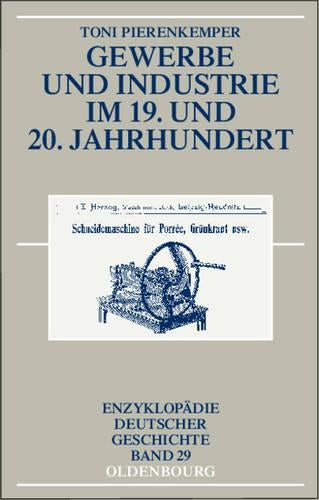 Gewerbe und Industrie im 19. und 20. Jahrhundert (Enzyklopädie deutscher Geschichte, 29) (German Edition