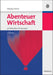 Abenteuer Wirtschaft: 40 Fallstudien mit Lösungen (Managementwissen für Studium und Praxis) (German Edition
