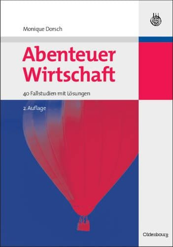 Abenteuer Wirtschaft: 40 Fallstudien mit Lösungen (Managementwissen für Studium und Praxis) (German Edition