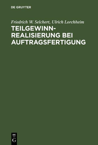Teilgewinnrealisierung bei Auftragsfertigung: Regelung nach IAS und ihre Kompatibilität mit den deutschen Rechnungslegungsvorschriften (German Edition