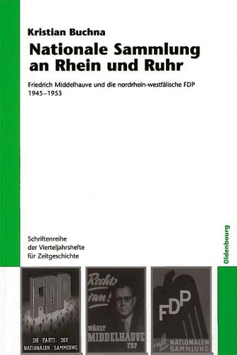 Nationale Sammlung an Rhein und Ruhr: Friedrich Middelhauve und die nordrhein-westfälische FDP 1945-1953 (Schriftenreihe der Vierteljahrshefte für Zeitgeschichte, 101) (German Edition