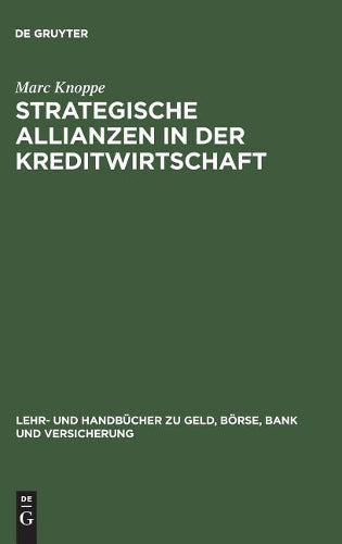 Strategische Allianzen in der Kreditwirtschaft (Lehr- und Handbücher zu Geld, Börse, Bank und Versicherung) (German Edition